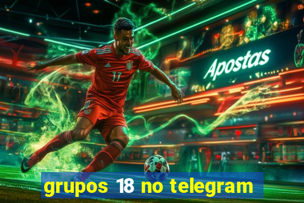 grupos 18 no telegram